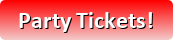 Party Tickets Here!